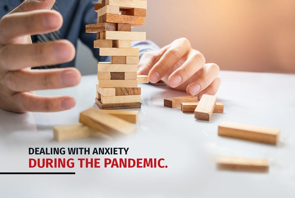 Dealing with anxiety during the pandemic.